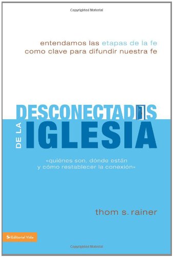 Unchurched Next Door: Understanding Faith Stages as Keys to Sharing Your Faith (Spanish Edition)