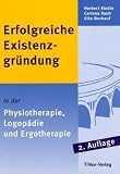 Erfolgreiche Existenzgründung in der Physiotherapie, Logopädie und Ergotherapie