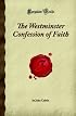 The Westminster Confession of Faith (Forgotten Books)