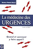 La m�decine des urgences : Quand et comment y faire appel ?
