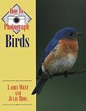 How to Photograph Birds (How to Photograph Series)