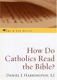 How Do Catholics Read the Bible? (Come & See.)