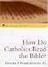 How Do Catholics Read the Bible? (Come & See.)