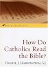 How Do Catholics Read the Bible? (Come & See.)