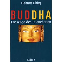 Buddha. Die Wege des Erleuchteten