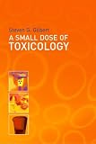 A Small Dose of Toxicology: The Health Effects of Common Chemicals