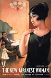 The New Japanese Woman: Modernity, Media, and Women in Interwar Japan (Asia-Pacific)