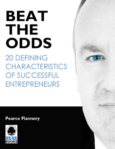 Beat the Odds: 20 Defining Characteristics of Successful Entrepreneurs