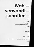 Produkt-Bild: Wahlverwandtschaften. Beitr&auml;ge zu k&uuml;nstlerischen Selbstentw&uuml;rfen.
