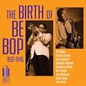 Birth of Bebop: 1937-1945