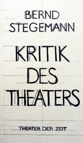 Bernd Stegemann - Kritik des Theaters (German Edition)