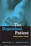 The Dependent Patient: A Practitioners Guide
