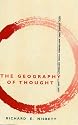 Geography of Thought: How Asians and Westerners Think Differently - And Why