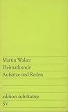 Heimatkunde - Aufs&auml;tze und Reden. - Martin Walser