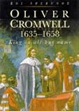 Review Sutton Publishing Ltd  / Oliver Cromwell: King in All But Name, 1653-58
