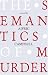 The Semantics of Murder. Aifric Campbell