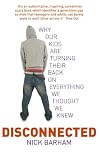 Disconnected: Why Our Kids are Turning Their Backs on Everything We Thought We Knew