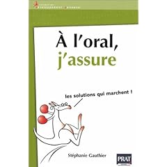 A l'oral, j'assure : Les solutions qui marchent !