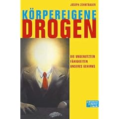 K�rpereigene Drogen. Die ungenutzten F�higkeiten unseres Gehirns
