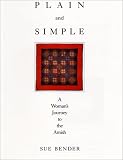 Plain and Simple: A Woman s Journey to the Amish