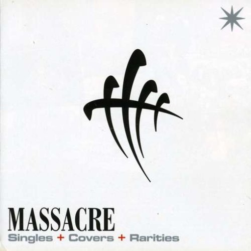 Massacre - Singles + Covers + Rarities - Zortam Music