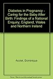 Diabetes in pregnancy : caring for the baby after birth : findings of a national enquiry : England, Wales and Northern Ireland