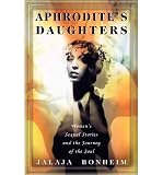 (Aphrodites Daughters: Womens Sexual Stories and the Journey of the Soul (Original)) By Bonheim, Jalaja (Author) Paperback on 04-Jun-1997