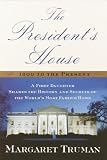 The President's House: 1800 to the Present The Secrets and History of the World's Most Famous Home
