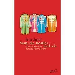 Sam, die Beatles und ich. Wie ich das Herz meines Sohnes gewann