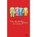 Sam, die Beatles und ich. Wie ich das Herz meines Sohnes gewann