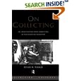 On Collecting: An Investigation into Collecting in the European Tradition (Collecting Cultures) by Susan Pearce