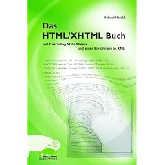 Das HTML /XHTML Buch. mit Cascading Style Sheets und einer Einf�hrung in XML