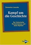 Produkt-Bild: Kampf um die Geschichte: Der historische Revisionismus und seine Mythen ? Nolte, Furet und die anderen