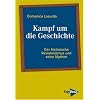 Kampf um die Geschichte: Der historische Revisionismus und seine Mythen � Nolte, Furet und die anderen