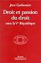 Droit et passion du droit: Sous la Ve R�publique