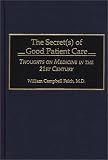 The Secret of Good Patient Care: Thoughts on Medicine in the 21st Century The Secret of Good Patient Care: Thoughts on Medicine in the 21st Century