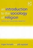 An Introduction to the Sociology of Religion: Classical And Contemporary Perspectives