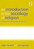 An Introduction to the Sociology of Religion: Classical And Contemporary Perspectives