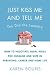 Just Kiss Me and Tell Me You Did the Laundry: A Guide to Negotiating Parenting Roles--From Diapers to Careers, Carpooling to Romance
