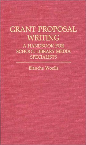 Grant Proposal Writing: A Handbook for School Library Media Specialists