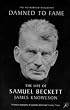 Damned to Fame: The Life of Samuel Beckett