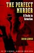 The Perfect Murder: A Study in Detection