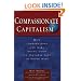 Compassionate Capitalism: How Corporations Can Make Doing Good an Integral Part of Doing Well