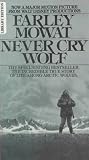 Never Cry Wolf : Amazing True Story of Life Among Arctic Wolves