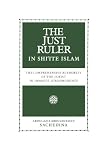 The Just Ruler in Shi'ite Islam: The Comprehensive Authority of the Jurist in Imamite Jurisprudence