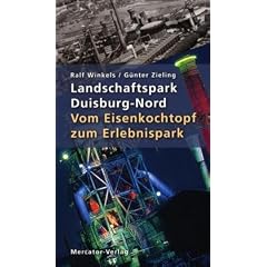 Landschaftspark Duisburg-Nord: Vom Eisenkochtopf zum Erlebnispark