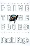 Prime Time Blues: African Americans on Network Television