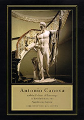Antonio Canova and the Politics of Patronage in Revolutionary and Napoleonic Europe under Neoclassical in The Books Store