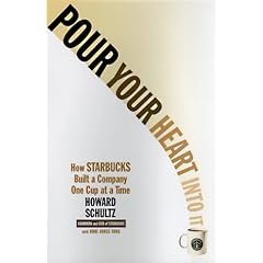 Pour Your Heart into it: How Starbucks Built a Company One Cup at a Time