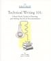 Technical Writing 101 : A Real-World Guide to Planning and Writing Technical Documentation